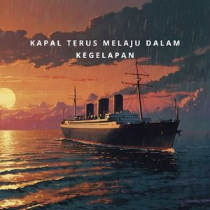 Kapal terus melaju dalam kegelapan