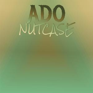 Ado Nutcase