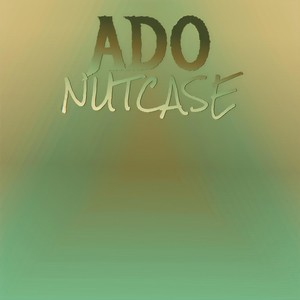 Ado Nutcase