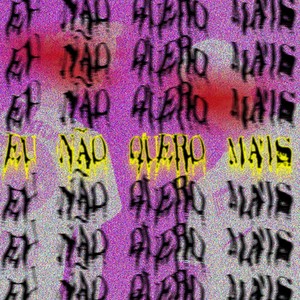 Eu Não Quero Mais (Explicit)