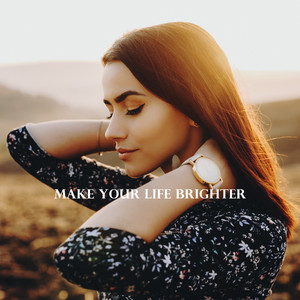 Make Your Life Brighter