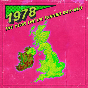 1978: The Year The UK Turned Day-Glo (Explicit)