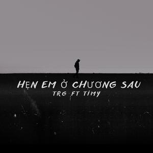 Hẹn Em Ở Chương Sau (feat. TiMy)