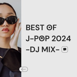 BEST OF J-POP 2024 -DJ MIX- (Explicit)