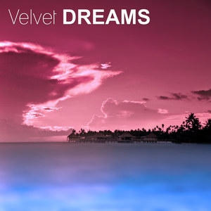 Velvet Dreams - Deep Chill Out Music, Pure Essential Chill, Deep Relaxation, Beach Party, Bounce, Ambient Music