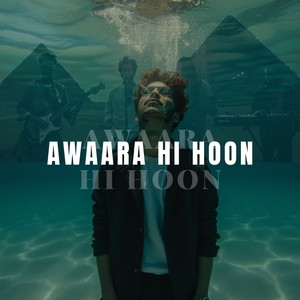 Awaara Hi Hoon