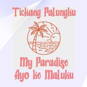 My Paradise Ayo Ke Maluku