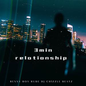 3 min relationship (feat. DJ Chizzle Beatz) [Explicit]