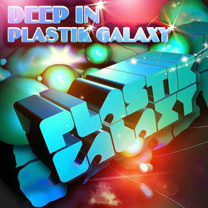 Deep in Plastik Galaxy