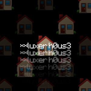 Luxer H0us3 (Explicit)