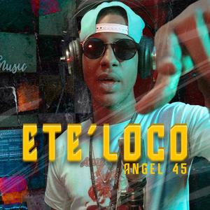 Ete' Loco (feat. Angel 45) (Explicit)