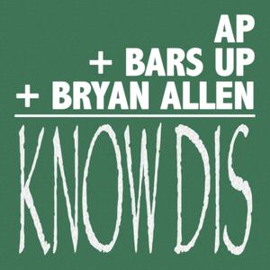 Know Dis(feat. AP & Bryan Allen) (Explicit)