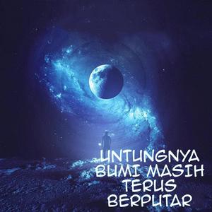 UNTUNGNYA BUMI MASIH TERUS BERPUTAR