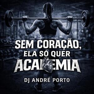 SEM CORAÇÃO ELA SÓ QUER ACADEMIA