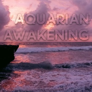 Aquarian awakening