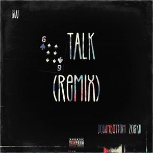 6 Talk (feat. DownBottom Zoskii) [Remix] [Explicit]