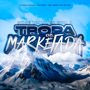 Hoje Vai Viver Com A Tropa Da Marketada (Explicit)