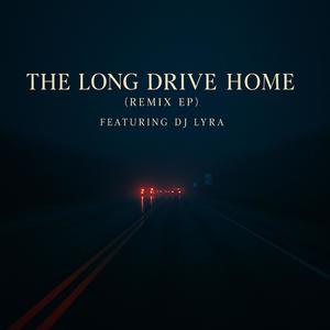 The Long Drive Home (feat. DJ Lyra Constellation)