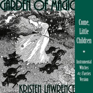 Garden of Magic (Come, Little Children) [Instrumental Witches and Faeries Version]