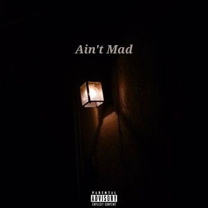 Ain't Mad (Explicit)