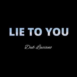 LIE TO YOU (Explicit)