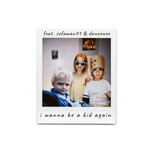 i wanna be a kid again (feat. sofaman01 & daweewee) [remix]