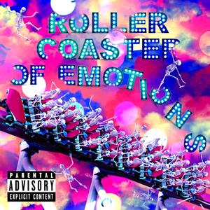 Roller Coaster of Emotions (Explicit)