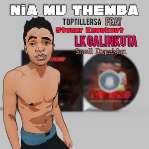 Nia Mu Themba (feat. Stoner Knockout, LK galinkuta & Small DopeMan)