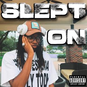 SLEPT ON (Explicit)