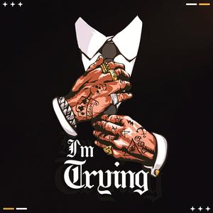I`m Trying