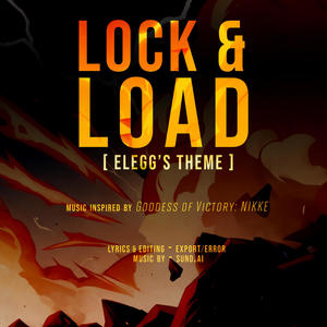 "LOCK & LOAD" (Elegg's Theme)