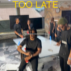 Too Late (feat. Toolz & 2ulah G)