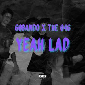 YEAH LAD (feat. The 046 & Buzza046) (Explicit)