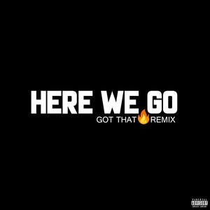 Here We Go (Got That Fire Remix) [feat. Daz Dillinger] [Explicit]