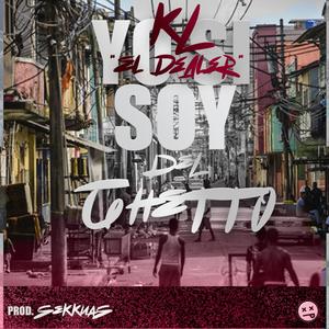 Yo Si Soy Del Ghetto (feat. KL El Dealer)