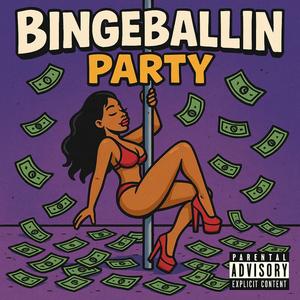 BingeBallin Party (feat. Kothemoneygetter) (Explicit)