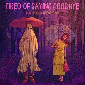 Tired of Saying Goodbye (Explicit)