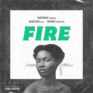 Fire (feat. Macoh MA)