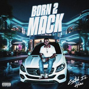 Born 2 Mack (Explicit)