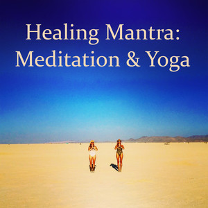 Healing Mantra: Meditation & Yoga - Overcome Chronic Pains by Meditating and Practicing Gentle Asanas, Think Positive, Awaken Your Energy, Calm Spirit, Connect Your Body, Reiki