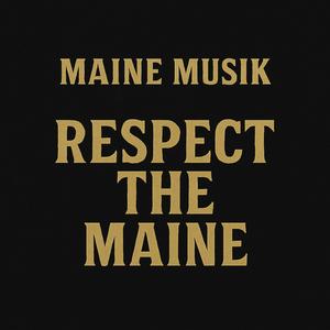 Respect The Maine (Explicit)