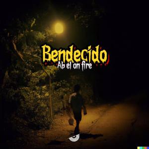 BENDECIDO (feat. AB EL ON FIRE) [Explicit]