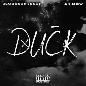 DUCK (feat. Big Beezy Jeezy) [Explicit]