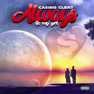 Always BE MY Girl (Explicit)