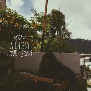 A Cheesy Love Song
