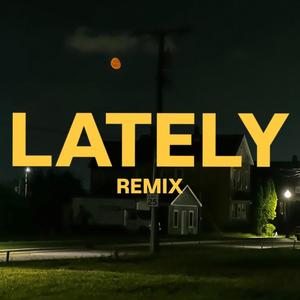 Lately Remix (Explicit)