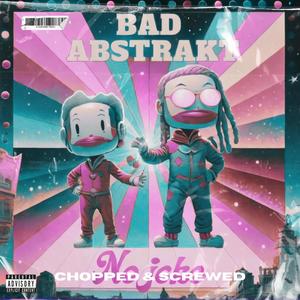 No Joke (feat. Jose Nova & Bad Abstrakt) (Chopped & Screwed) (Explicit)