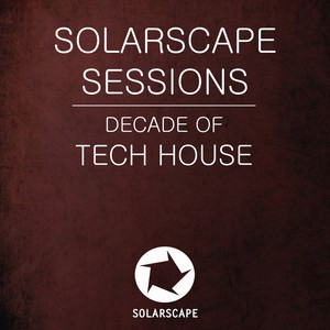 Solarscape Sessions: Decade Of Tech House