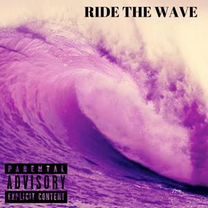 Ride the Wave(feat. Phatboi Tevis & FullTyme) (Explicit)