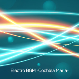 Electro BGM -Cochlea Maria-